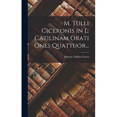 Imagem de M. Tulli Ciceronis in L. Catilinam Orati Ones Quattuor...