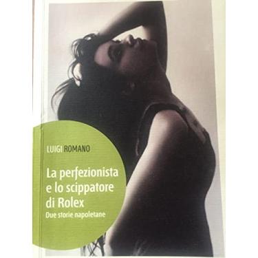 Imagem de La perfezionista e lo scippatore di Rolex: Due storie napoletane (Italian Edition)
