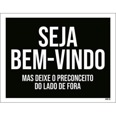 Imagem de Placa Decorativa Seja Bem Vindo Preconceito Lado Fora 18X23 - Sinalizo