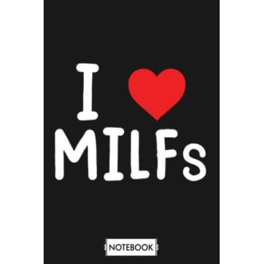Imagem de I Love Milfs Mothers Day Funny I Heart Milfs Husband Joke G84053 Notebook: Journal, Diary, 6x9 120 Pages, Planner, Matte Finish Cover, Lined College Ruled Paper
