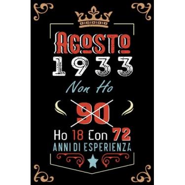 Imagem de Non ho 90 ho 18 con 72 anni di esperienza: Taccuino| Agosto 90 Regalo di compleanno per uomini donne ragazze ragazzi Compleanno 1933 Personalizzato