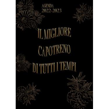 Imagem de Il Migliore Capotreno Di Tutti I Tempi: Agenda 2022-2023 Settimanale e Giornaliera A4 Grande Formato | Calendario mensile 2022|2023, 24 Mesi | Pianificatore a 2 anni (Regalo per Capotreno)