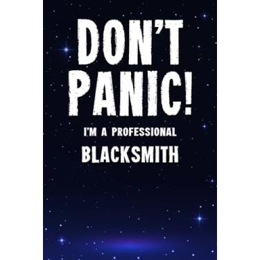 Imagem de Don't Panic! I'm A Professional Blacksmith: Customized 100 Page Lined Notebook Journal Gift For A Busy Blacksmith : Far Better Than A Throw Away Greeting Card.