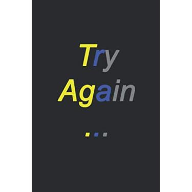 Imagem de Try Again…: Lined Notebook,Inspiration Mindfulness journal, 6 x 9, Journal Gift, Softcover, Matte finish (120 Pages)