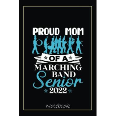 Imagem de Proud Mom of a Marching Band Senior 2022 Funny Class Of 2022 Notebook: Graduation Gift Diary For Notes, Congratulations, Graduate Journal, Gold ... Journal, 6x9 college ruled notebook