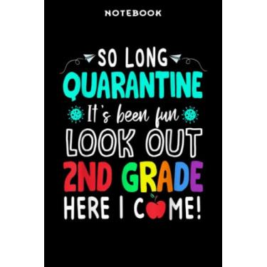 Imagem de Notebook Sō Lōng Qūārāntinē Lōōk Oūt 2nd Grādē Fūnnÿ Bāck Tō Schōōl Qūōtē: 6x9 inch, over 100 pages/Lined Journal,Homeschool,Book,Financial,Event,A Blank