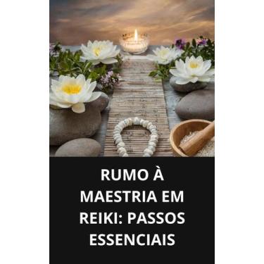 Imagem de Livro Rumo à Maestria em Reiki Passos Essenciais