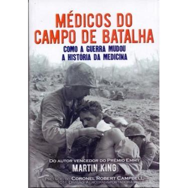Imagem de Médicos Do Campo De Batalha: Como a Guerra Mudou a História da Medicin