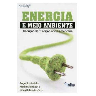 Imagem de Livro - Energia e Meio Ambiente - Tradução da 5ª Edição Norte-Americana - Lineu Bélico Dos Reis, Roger A. Hinrich and  Merlin Kleinbachs
