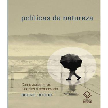 Imagem de Livro - Politicas Da Natureza - Como Associar As Ciencias A Democracia