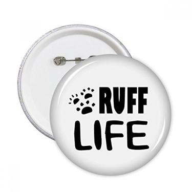 Imagem de Design de citação em inglês Ruff Life alfinetes redondos emblema botão decoração acessório 5 peças