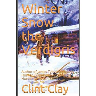 Imagem de Winter Snow the Verdigris: Author of James Tylor the Bounty Hunter, Gunsmoke and Bounty Hunter for Hirer.