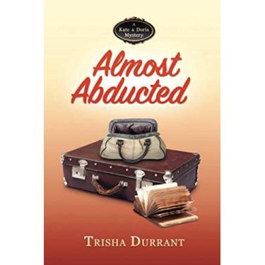 Imagem de Almost Abducted: A Kate and Doris Mystery