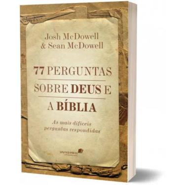 Imagem de 77 perguntas sobre Deus e a Bíblia: As mais difíceis perguntas respondidas, de Mcdowell, Josh. Editora Hagnos Ltda