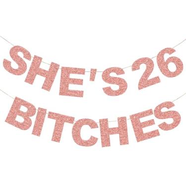 Imagem de Banner Pre-Strung She's 26 Bitches Funny Girl 26th Birthday Decorações para meninas Rose Gold Glitter Happy 26th Birthday Supplies Banner Theme Party Sign
