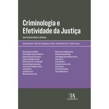 Imagem de Criminologia e Efetividade da Justiça - Dialéticas de Brasil e Portugal