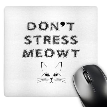Imagem de Don't Stress Meowt - Mouse pad, 20 x 20 cm (mp_221097_1)