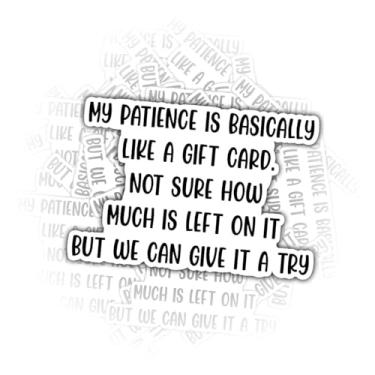 Imagem de Pacote com 3 adesivos My Patience is Like a Gift Card 7,6 cm – Decalques de vinil com citação sarcástica para laptop, humor de saúde mental, garrafa de água, adesivo divertido para introvertidos e