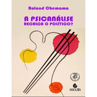 Imagem de Psicanalise Recalca O Politico?, A