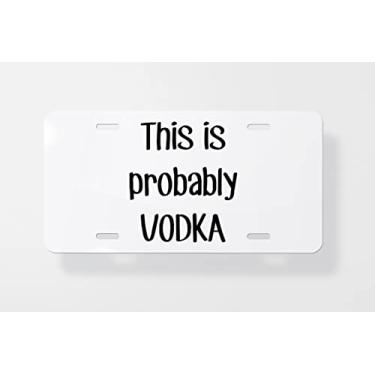 Imagem de Esta é Probably Vodka Capa para Placa de Licença – Capa para Placa de Carro – Capa para Moldura da Placa de Licença 15 x 30 cm