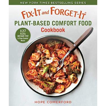 Imagem de Fix-It and Forget-It Plant-Based Comfort Food Cookbook: 127 Healthy Instant Pot & Slow Cooker Meals