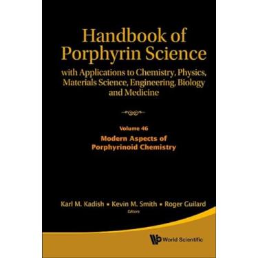 Imagem de Handbook of Porphyrin Science: With Applications to Chemistry, Physics, Materials Science, Engineering, Biology and Medicine - Volume 46: Modern Aspects of Porphyrinoid Chemistry