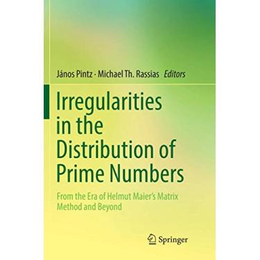 Imagem de Irregularities in the Distribution of Prime Numbers: From the Era of Helmut Maier's Matrix Method and Beyond