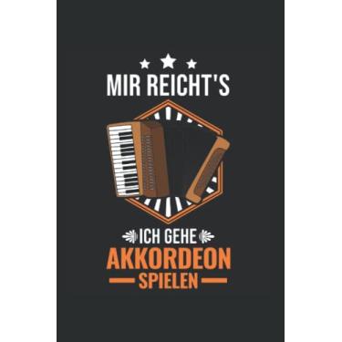 Imagem de Akkordeon Notizbuch: Mir Reicht's Ich Gehe Akkordeon Spielen / 6X9 Zoll / 120 Linierte Seiten
