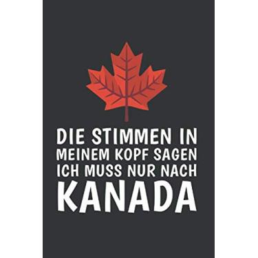 Imagem de Kanada Notizbuch: Die Stimmen in meinem Kopf sagen - Ich Muss Nach Kanada Reise / 6x9 Zoll / 120 linierte Seiten