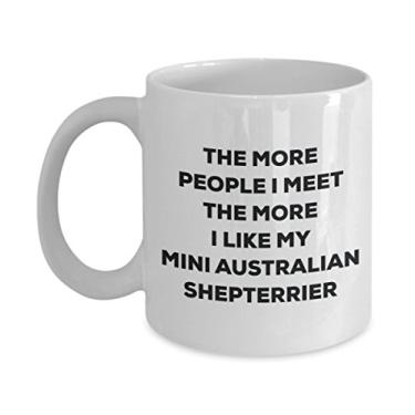 Imagem de Caneca The more people I meet the more I like my mini pastor australiano - Caneca de café divertida - para amantes de cães