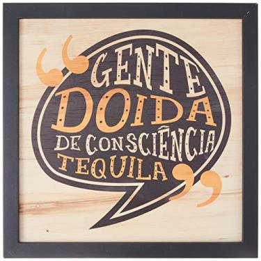 Imagem de Arte Maníacos Quadro Decorativo em Madeira Gente Doida De Consciência Tequila - 30x30cm (Moldura caixa em laca preta)