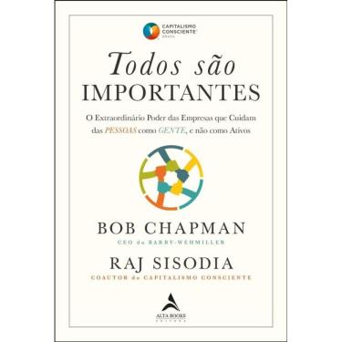 Imagem de Todos Sao Importantes - O Extraordinario Poder Das Empresas Que Cuidam Das Pessoas Como Gente, E Nao Como Ativos