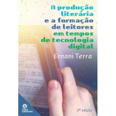 Imagem de Livro - A produção literária e a formação de leitores em tempos de tec