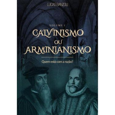 Imagem de Calvinismo Ou Arminianismo - Vol. I