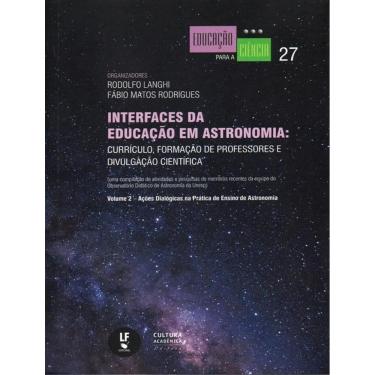 Imagem de Interfaces Da Educacao Em Astronomia - Curriculo, Formacao De Professores E Divulgacao Cientifica - Vol. 2