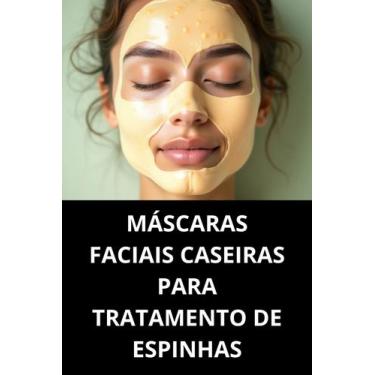 Imagem de Livro Máscaras Faciais Caseiras Para Tratamento De Espinhas - Duke Edi