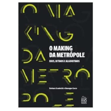 Imagem de O Making Da Metrópole - Rios, Ritmos E Algoritmos - Rio Books