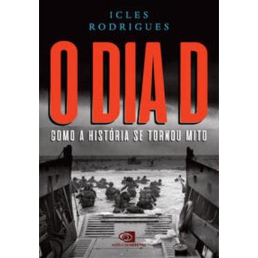 Imagem de Dia D - Como A Historia Se Tornou Mito, O