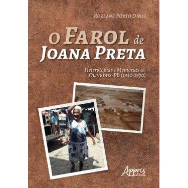 Imagem de Livro - O farol de joana preta: heterotopias e memórias em olivedos-pb