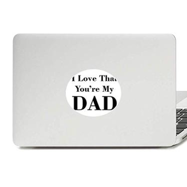 Imagem de Adesivo de vinil com a frase You're My Dad Father's Festival Decalque para notebook