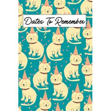 Imagem de Dates To Remember: Notebook For Recording Birthday Reminder, Anniversary Important Dates Recorder Special Occasions 6'9'' Perpetual Calendar Notebook ... Sections (Party Cat Dark Green Cover Design)
