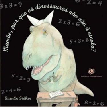 Imagem de Mamae Por Que Os Dinossauros Nao Vao A Escola?