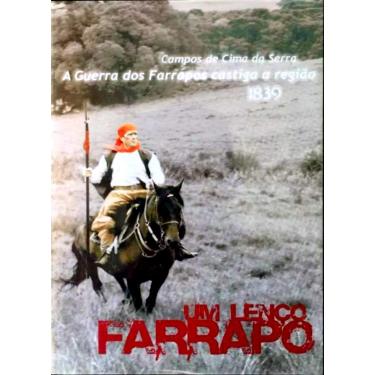 Imagem de Um Lenço Farrapo - 1839 - A Guerra dos Farrapos Castiga a Região