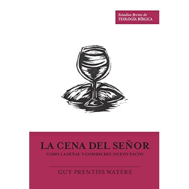 Imagem de La Cena del Señor como la señal y comida del nuevo pacto (Estudios Breves de Teología Bíblica) (Spanish Edition)