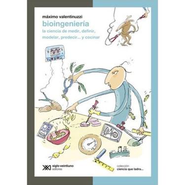 Imagem de Bioingeniería La Ciencia De Medir, Definir, Modelar, Predecir... Y Cocinar