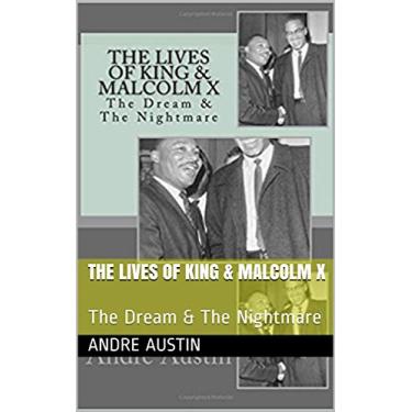 Imagem de The Lives of King & Malcolm X: The Dream & The Nightmare (English Edition)