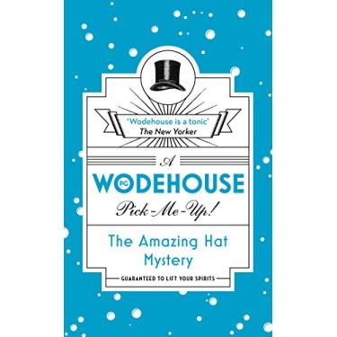 Imagem de The Amazing Hat Mystery: (Wodehouse Pick-Me-Up) (Wodehouse Pick Me Up) (English Edition)
