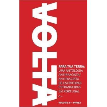 Imagem de Volta Pra Tua Terra: Uma Antologia Antirracista/ Antifascista de Escri