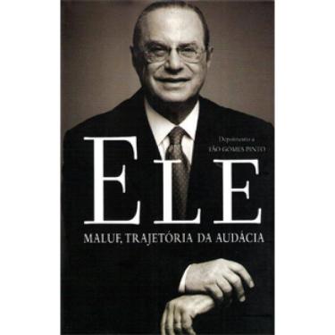 Imagem de Livro Ele - Maluf, Trajetoria Da Audacia