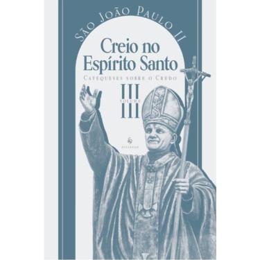 Imagem de Catequese Sobre O Credo - Creio No Espírito Santo - Vol. 3